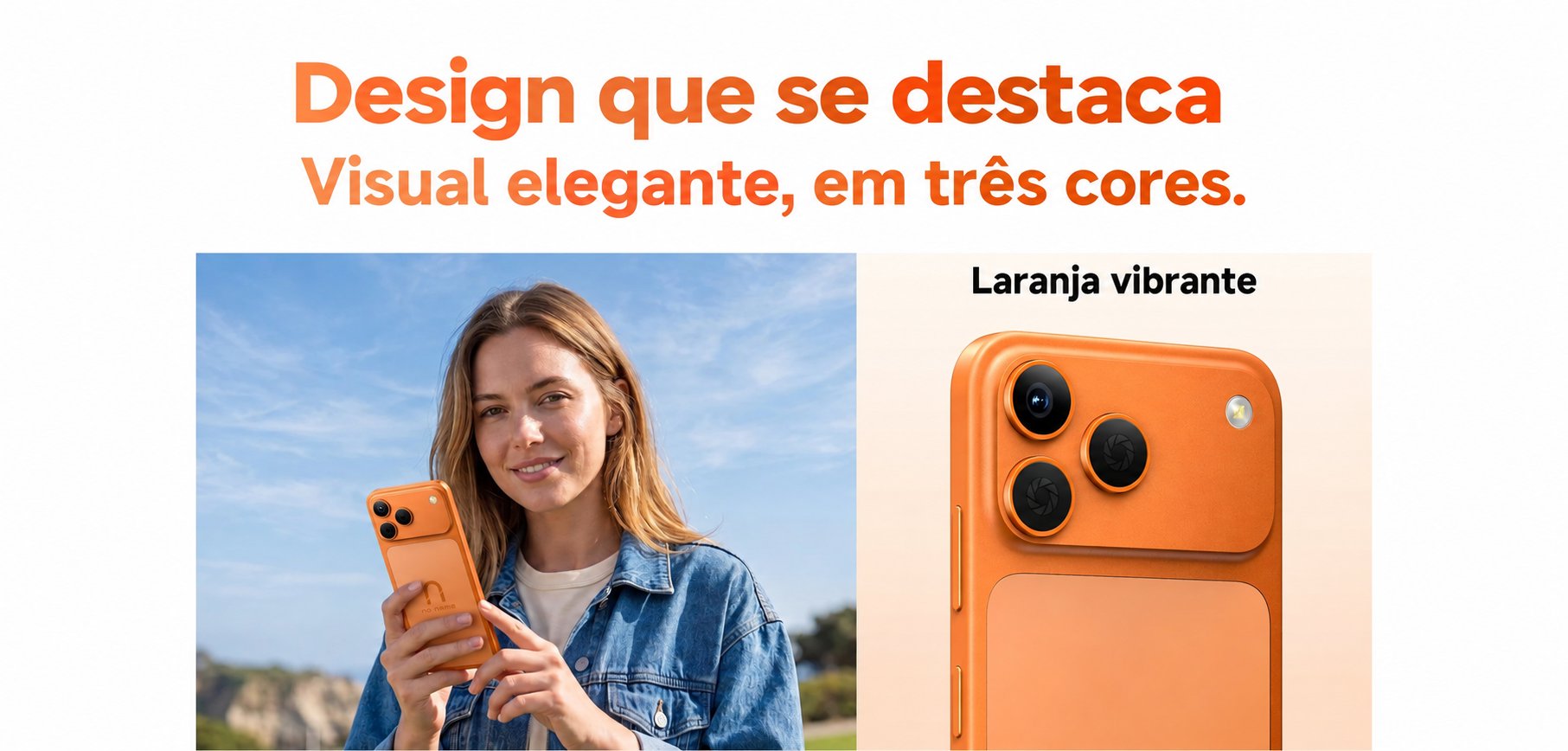 Design que se destaca. Visual elegante, em três cores. Laranja vibrante.