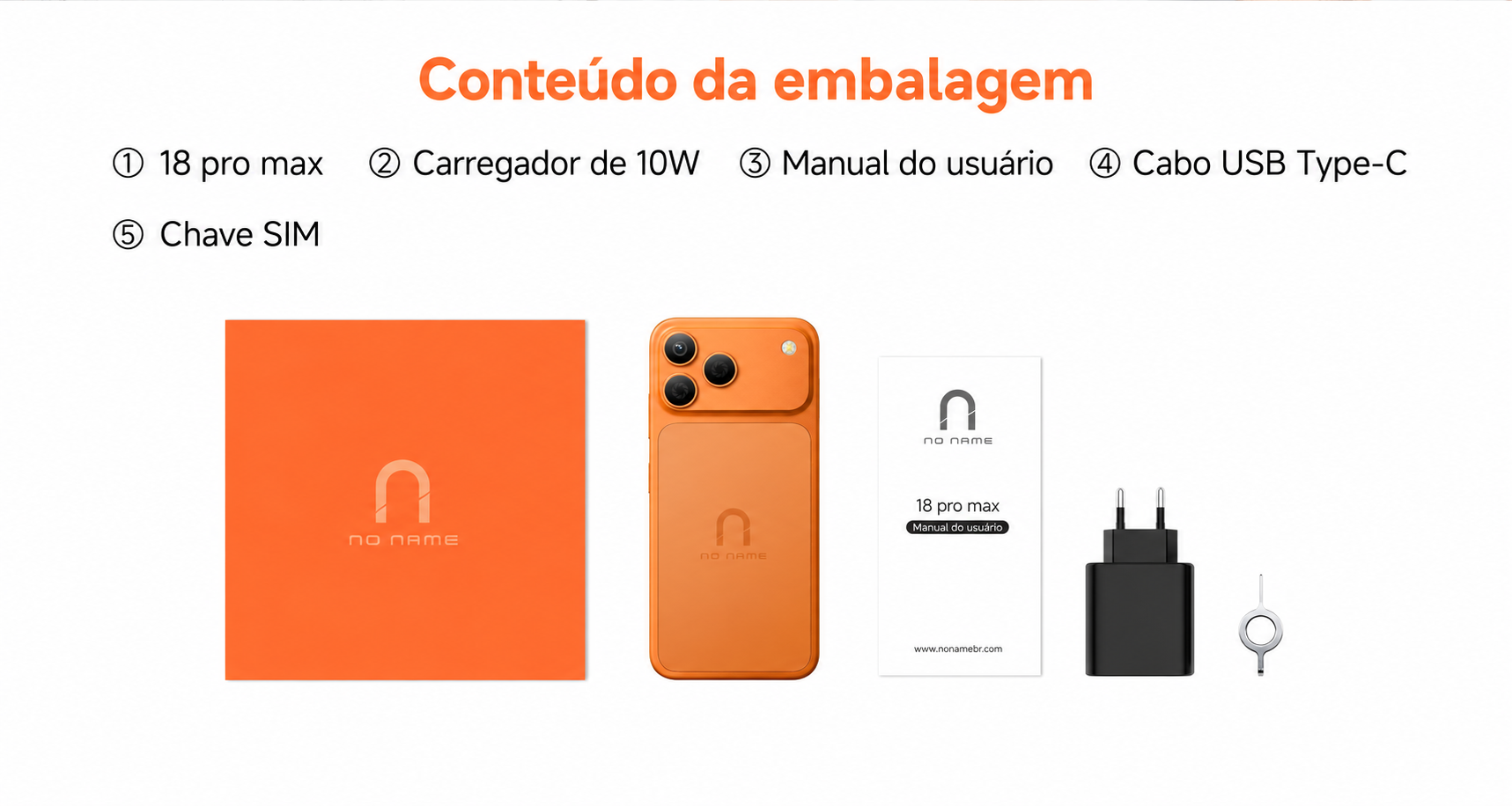 Conteúdo da embalagem. 18 pro max, carregador de 10W, manual do usuário, cabo USB Type-C e chave SIM.